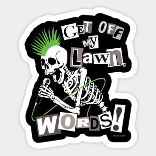 GET OFF MY LAWN, WORDS! Sticker